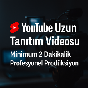YouTube Uzun Tanıtım Videosu – Minimum 2 Dakikalık Profesyonel Prodüksiyon